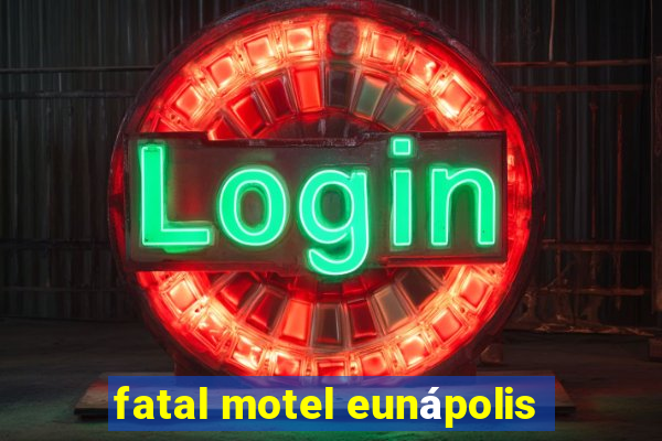 fatal motel eunápolis